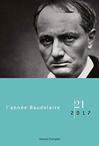 Imagen de archivo de l'anne Baudelaire 21-2017.Baudelaire dans le monde. [Broch] Revue l'anne Baudelaire a la venta por BIBLIO-NET