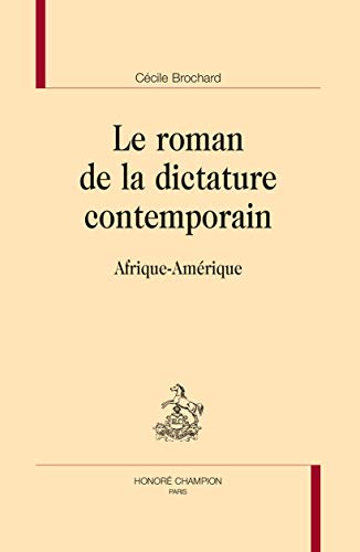 Beispielbild fr LE ROMAN DE LA DICTATURE CONTEMPORAIN: Afrique-Amrique (Bibliothque de littrature gnrale et compare) zum Verkauf von Gallix