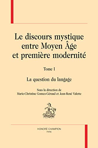 Stock image for LE DISCOURS MYSTIQUE ENTRE MOYEN GE ET PREMIRE MODERNIT.: TOME I : LA QUESTION DU LANGAGE (Mystica) for sale by Joseph Burridge Books