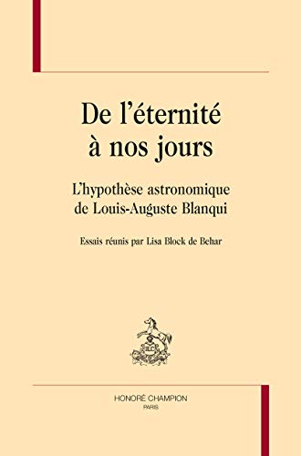 Imagen de archivo de de l'ternit  nos jours ; l'hypothse astronomique de Louis-Auguste Blanqui a la venta por Chapitre.com : livres et presse ancienne