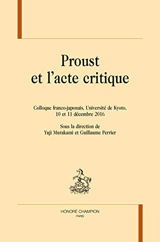 Stock image for Proust et l'acte critique for sale by Chapitre.com : livres et presse ancienne