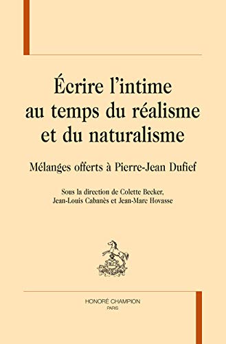 9782745352408: Ecrire l'intime au temps du ralisme et du naturalisme: Mlanges offerts  Pierre-Jean Dufief