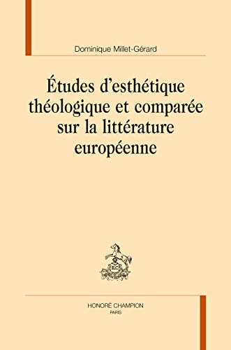 Stock image for TUDES D'ESTHTIQUE THOLOGIQUE ET COMPARE SUR LA LITTRATURE EUROPENNE (Potiques et Esthtiques) for sale by Gallix