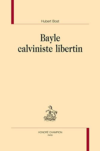 Beispielbild fr BAYLE CALVINISTE LIBERTIN zum Verkauf von Gallix
