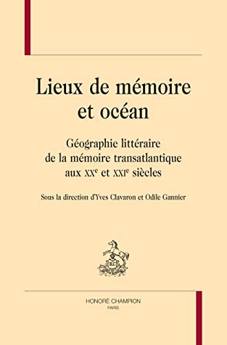 Stock image for LIEUX DE MMOIRE ET OCAN: Gographie littraire de la mmoire transtlantique aux XXe et XXIe sicles. for sale by Gallix