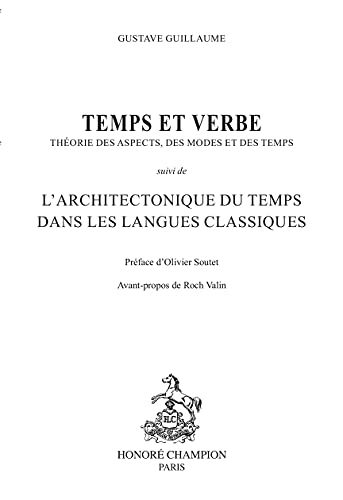 9782745357441: Temps et verbe: Thorie des aspects, des modes et du temps suivi de L'architectonique du temps dans les langues classiques