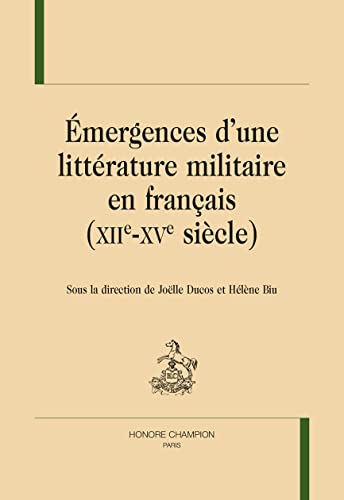 Beispielbild fr mergences d'une littrature militaire en francais (XIIe-XVe sicle) zum Verkauf von Chapitre.com : livres et presse ancienne