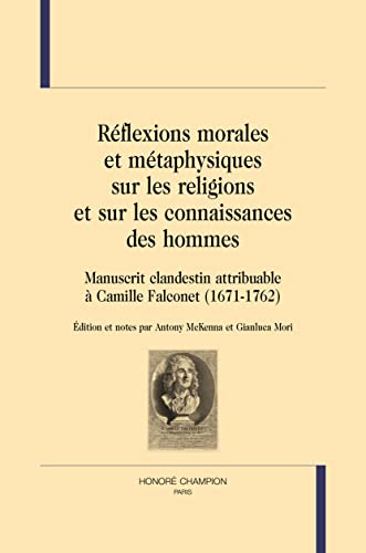 Stock image for rflexions morales et mtaphysiques sur les religions et sur les connaissances des hommes : manuscrit clandestin attribuable  Camille Falconet (1671-1762) for sale by Chapitre.com : livres et presse ancienne