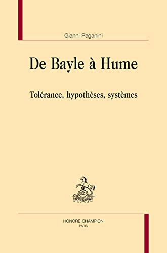 Beispielbild fr De Bayle  Hume: Tolrance, hypothses, systmes zum Verkauf von Gallix