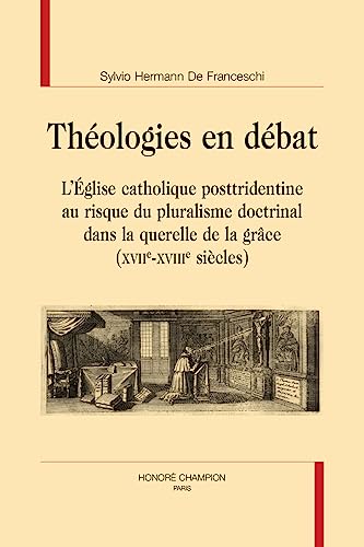 9782745359278: Thologies en dbat: L’Eglise catholique posttridentine au risque du pluralisme doctrinal dans la querelle de la grce