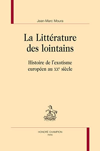 Beispielbild fr La littrature des lointains: Histoire de l'exotisme europen au XXe sicle zum Verkauf von Gallix