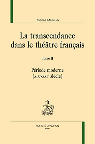 Beispielbild fr La transcendance dans le thtre franais. T2: Priode moderne (XIXe-XXIe sicle) zum Verkauf von Gallix