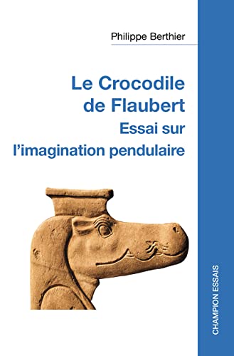 Beispielbild fr Le Crocodile de Flaubert: Essai sur l'imagination pendulaire zum Verkauf von Gallix
