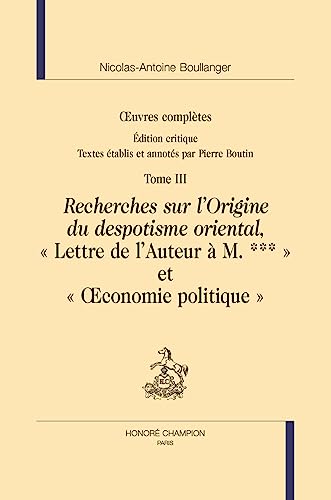 Beispielbild fr ?uvres compltes T3 : recherches sur l?Origine du despotisme oriental,:  Lettre de l?Auteur  M. ***  et  ?conomie politique  zum Verkauf von Gallix