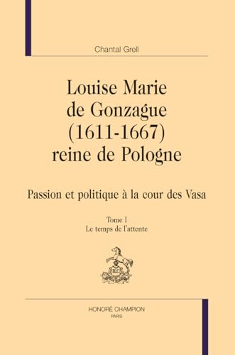 Beispielbild fr Louise Marie de Gonzague (1611-1667), reine de Pologne - 2 vols: Passion et politique  la cour des Vasa zum Verkauf von Gallix
