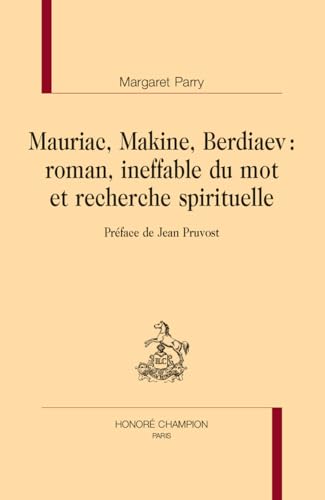 Stock image for Mauriac, Makine, Berdiaev: roman, ineffable du mot et recherche spirituelle for sale by Gallix