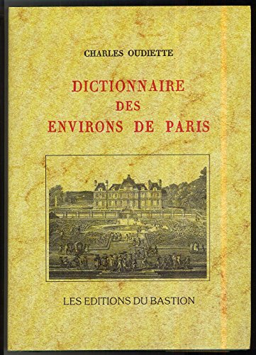 Beispielbild fr Dictionnaire topographique des environs de Paris - reprint de l'dition de 1817 zum Verkauf von Ammareal