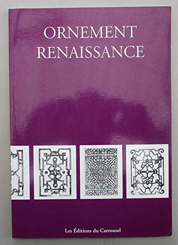 Beispielbild fr Ornement Renaissance (Les Editions Du Carrousel) zum Verkauf von Powell's Bookstores Chicago, ABAA