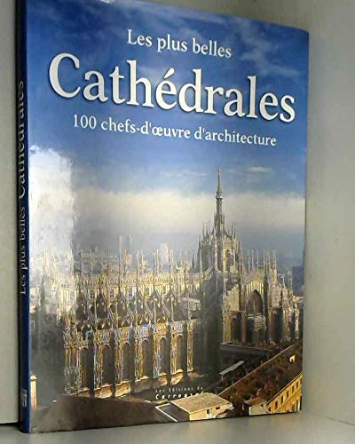 Stock image for LES PLUS BELLES CATHEDRALES. 100 chefs-d'oeuvre d'architecture for sale by Ammareal