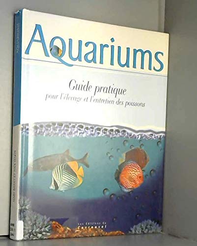 Beispielbild fr AQUARIUMS. Guide pratique pour l'levage et l'entretien des poissons zum Verkauf von Ammareal