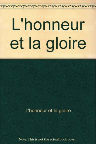 L'honneur et la gloire (9782745803221) by L'honneur Et La Gloire