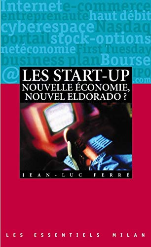 Beispielbild fr Les start-up. Nouvelle conomie, nouvel eldorado ? zum Verkauf von Ammareal