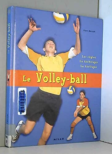 Imagen de archivo de Le Volley-ball : Les Rgles - La Technique - La Tactique a la venta por Ammareal