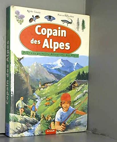 Beispielbild fr Copain des Alpes : Pour une premire dcouverte des Alpes zum Verkauf von Ammareal