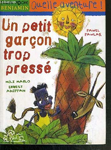 Un petit garÃ§on trop pressÃ© (9782745903846) by Marlo, MÃ©li; Ahippah, Ernest; Pawlak, Pawel