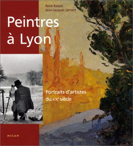 Beispielbild fr Peintres  Lyon : Portraits D'artistes Du Xxe Sicle zum Verkauf von RECYCLIVRE