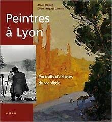 Peinture Ã  lyon: Portraits d'artistes du XXe siÃ¨cle (9782745904225) by Lerrant, Jean-Jacques; Basset, RenÃ©