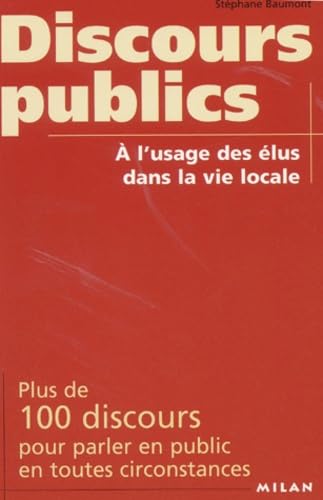 Imagen de archivo de Discours publics  l'usage des lus dans la vie locale. Plus de 100 discours pour parler en public en toutes circonstances a la venta por medimops