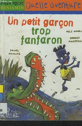 Un petit garÃ§on trop fanfaron (9782745906243) by Marlo, MÃ©li; Ahippah, Ernest; Pawlak, Pawel