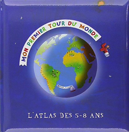 9782745906458: Mon Premier Tour Du Monde. L'Atlas Des 5-8 Ans