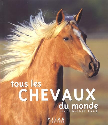 Imagen de archivo de Tous les chevaux du monde a la venta por Ammareal