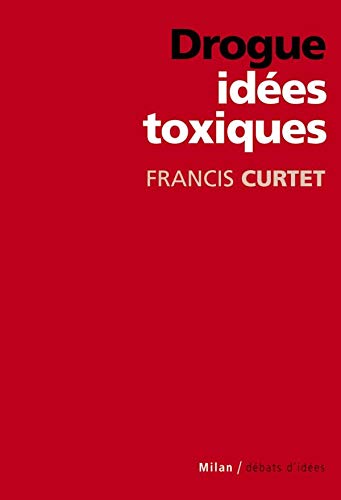 Beispielbild fr Drogue : Id es toxiques Curtet, Francis zum Verkauf von LIVREAUTRESORSAS