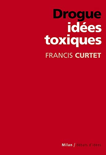 Stock image for Drogue : Id es toxiques Curtet, Francis for sale by LIVREAUTRESORSAS