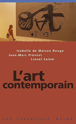 Art contemporain (l') (Les Essentiels Milan) (9782745908407) by Maison Rouge, Isabelle De; PrÃ©vost, Jean-Marc; Salem, Lionel