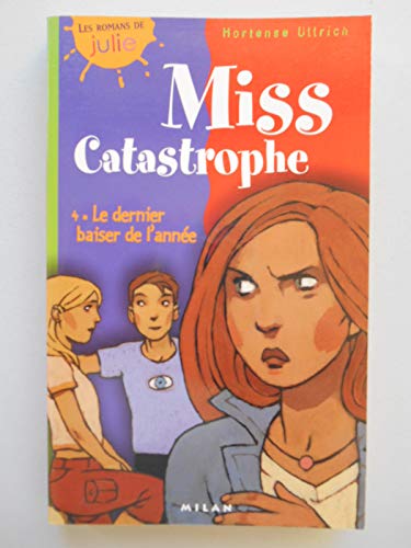9782745908919: Miss Catastrophe, tome 4 : Le Dernier Baiser de l'anne
