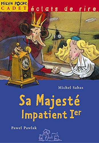 Sa majestÃ© Impatient Ier (9782745909374) by Sabas, Michel; Pawlak, Pawel