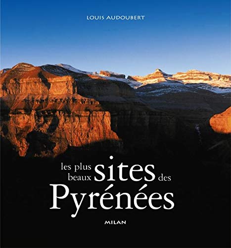 Les Plus Beaux Sites des PyrÃ©nÃ©es (9782745910905) by Audoubert, Louis