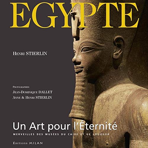 Stock image for Egypte, un art pour l'ternit for sale by Ludilivre Photobooks