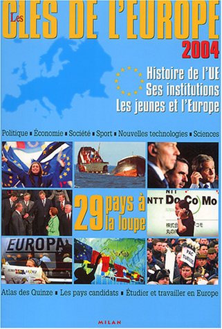 Beispielbild fr Les cls de l'Europe 2004 : Histoire de L'Union Europenne - Ses institutions - Les Jeunes et l'Europe zum Verkauf von medimops
