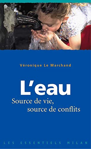 9782745911797: L'eau: Source de vie, source de conflits