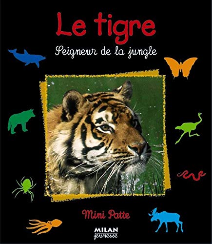 9782745912916: Le Tigre, seigneur de la jungle