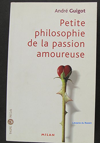 Beispielbild fr Petite philosophie de la passion amoureuse zum Verkauf von Ammareal