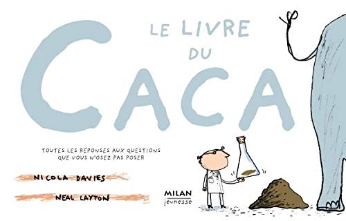 Beispielbild fr Le livre du caca : Toutes les rponses aux questions que vous n'osez pas poser zum Verkauf von Ammareal