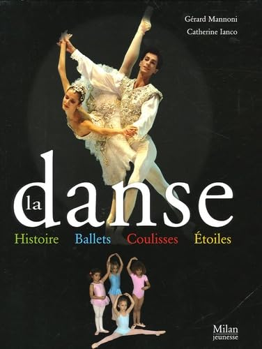 Imagen de archivo de La danse : Histoire, ballets, coulisses, toiles a la venta por medimops