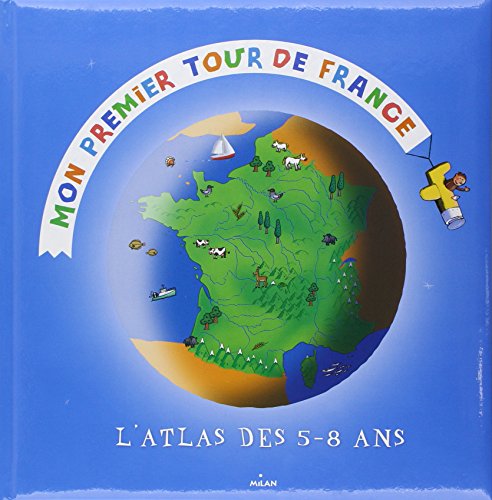 9782745915061: Mon premier tour de France: L'Atlas des 5-8 ans