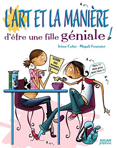 Beispielbild fr L'art Et La Manire D'tre Une Fille Gniale ! : Petit Manuel De La Politesse Et Des Bonnes Manires zum Verkauf von RECYCLIVRE